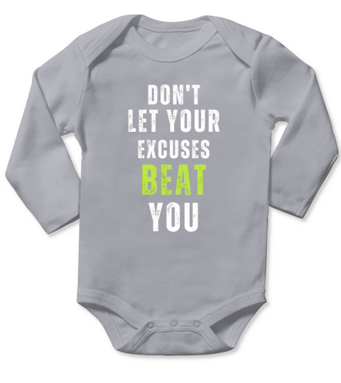 dont let your excuses beat you motivational quote Long Sleeve Baby One-Piece