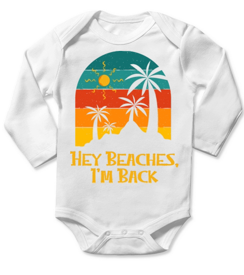 Hey Beaches Im Back Beach Funny Ocean Humor Long Sleeve Baby One-Piece
