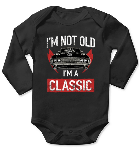 IM Not Old IM A Classic Car Hot Rod Lover Long Sleeve Baby One-Piece