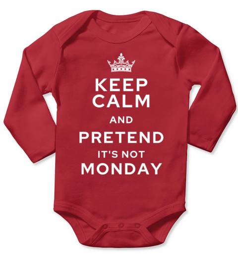 keep calm and pretend its not monday Long Sleeve Baby One-Piece