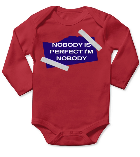 NOBODY IS PERFECT IM NOBODY Long Sleeve Baby One-Piece