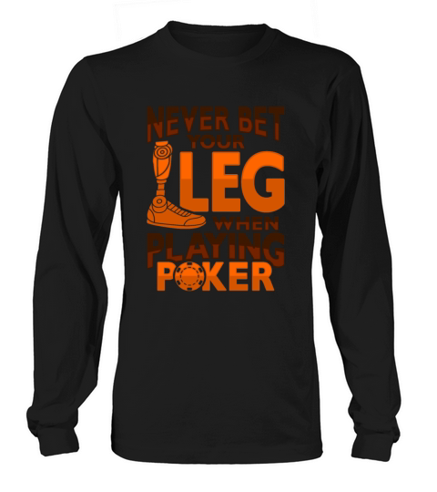 Amputee Joke Leg Prosthetic Poker Design for a Leg Long sleeved Unisex
