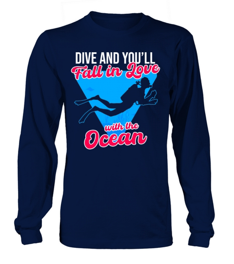 Dive And You ll Fall In Love With The Ocean Long sleeved Unisex