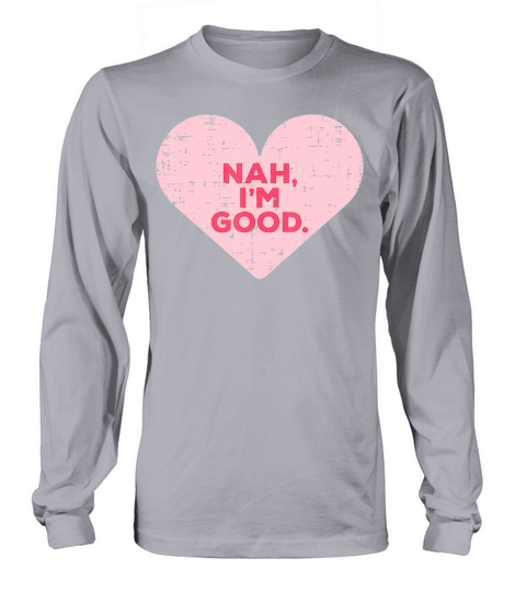 Heart Nah Im Good Anti Valentines Day Single Long sleeved Unisex
