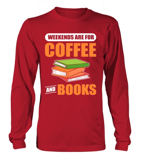 Weekends Are For Coffee and Books Book Lover Long sleeved Unisex