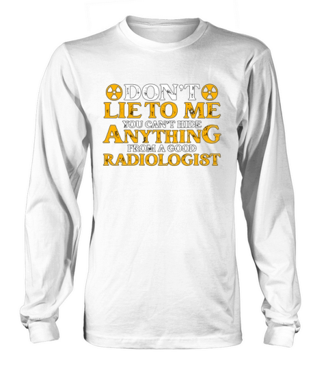 X-ray Tech Dont Lie To Me Radiologist Technician Long sleeved Unisex