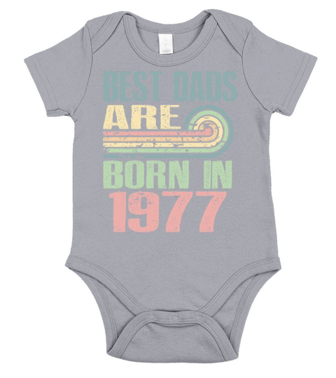 Best Dads Are Born In 1977 46 Years Old 46th Short Sleeve Baby One-Piece