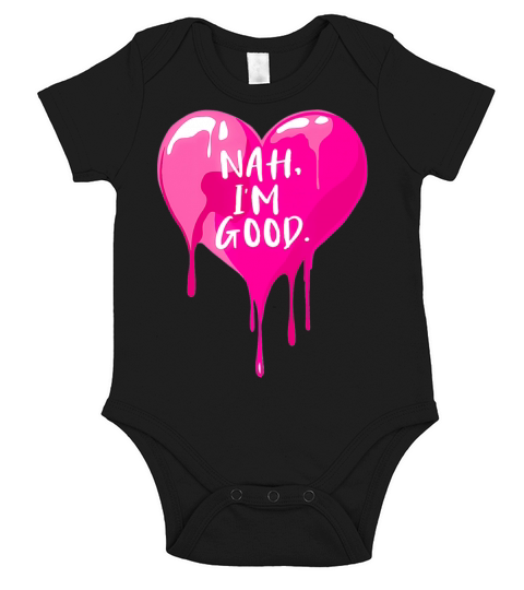Heart Nah I m Good Anti Valentines Day for Single Short Sleeve Baby One-Piece