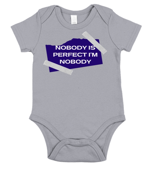 NOBODY IS PERFECT IM NOBODY Short Sleeve Baby One-Piece