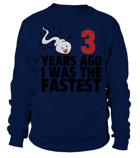 3 Years Ago I Was The Fastest Sweatshirt Unisex
