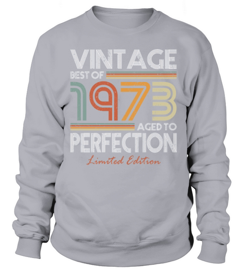 50th birthday vintage 1973 best of 1973 Sweatshirt Unisex