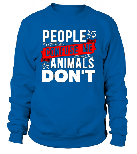 Animal Officer People Confuse Me Animals Officer Sweatshirt Unisex