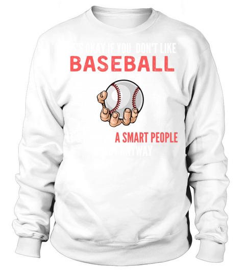 Baseball Player Its Ok If You Dont Like Baseball Sweatshirt Unisex