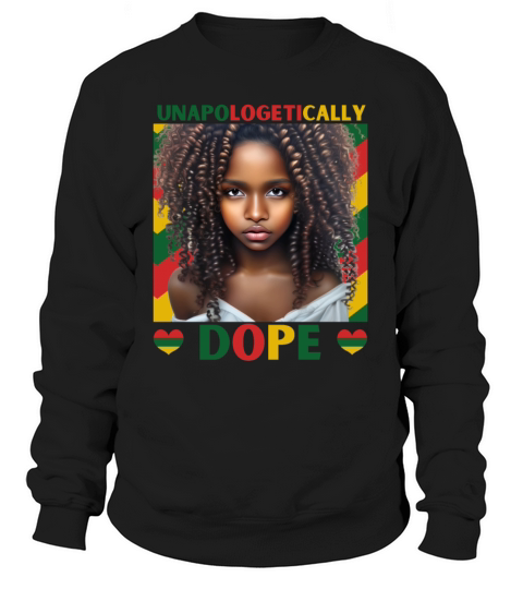 Black History Month Unapologetically Dope Sweatshirt Unisex