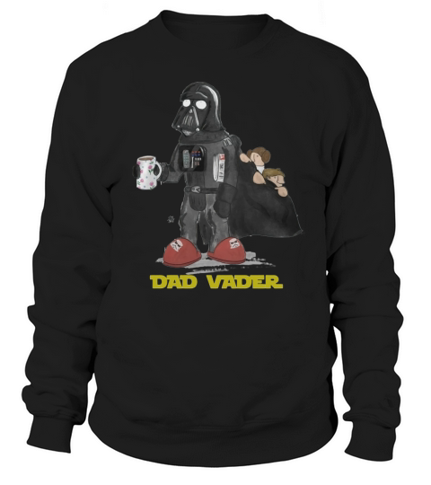 Dad Vader TShirt Sweatshirt Unisex