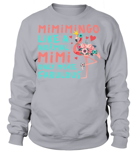 Flamingo Mimimingo Like A Normal Mimi Grandma Funn Sweatshirt Unisex