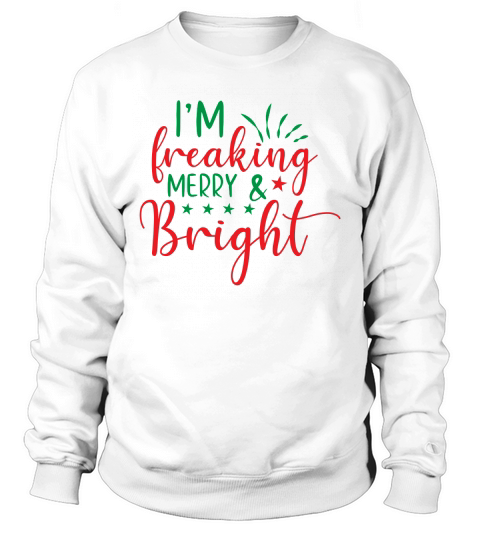 Im Freaking Merry & Bright Sweatshirt Unisex