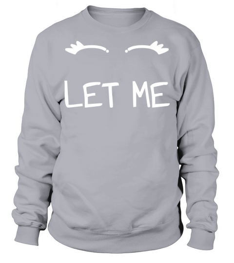 Let Me Sleep Eyes Women Men Girls Pajamas Sweatshirt Unisex