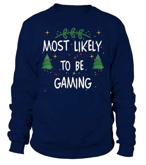 Most Likely To Be Gaming Funny Quote Christmas Sweatshirt Unisex