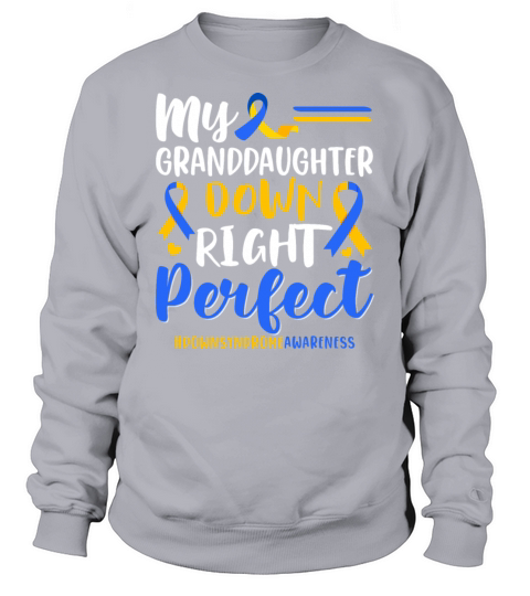 My Granddaughter Down Right Perfect Down Syndrome Sweatshirt Unisex