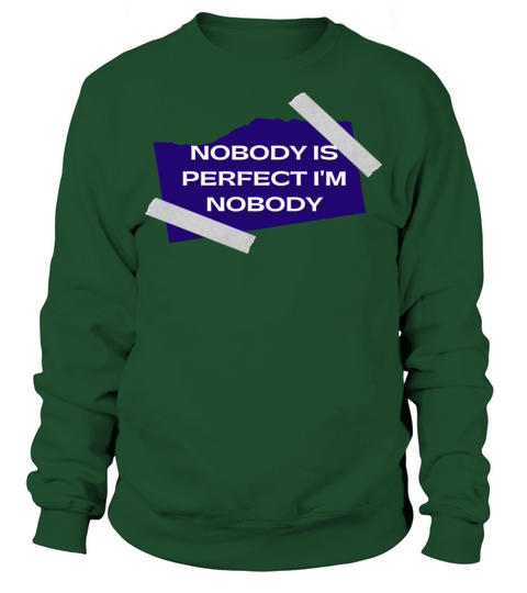 NOBODY IS PERFECT IM NOBODY Sweatshirt Unisex
