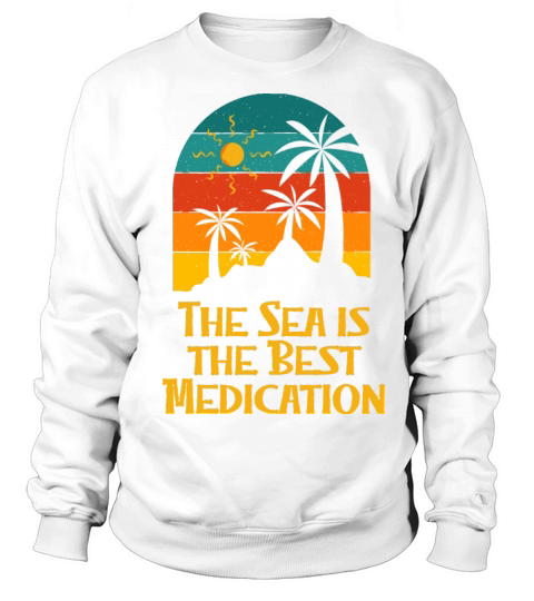 Sea Is the Best Medication Beach Motivational Sweatshirt Unisex