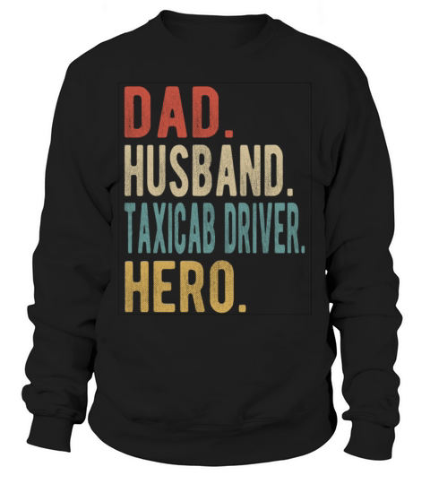 Taxicab Driver Dad Husband Hero Sweatshirt Unisex