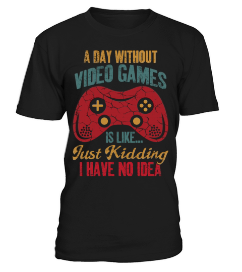 A Day Without Video Games Funny Gamer Vintage T-Shirt Unisex