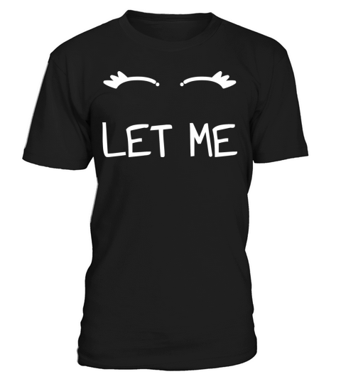 Let Me Sleep Eyes Women Men Girls Pajamas T-Shirt Unisex