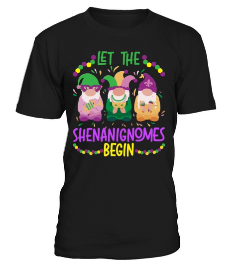 Let The Shenanigan Begin Mardi Gras Garden Gnome T-Shirt Unisex