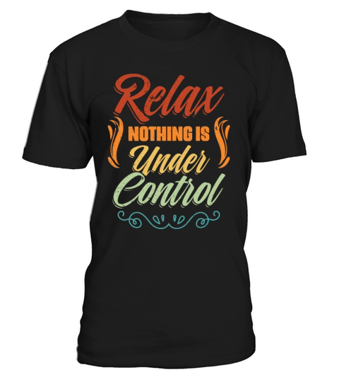 Vintage Meditation Sarcasm Relax Nothing Is Under T-Shirt Unisex