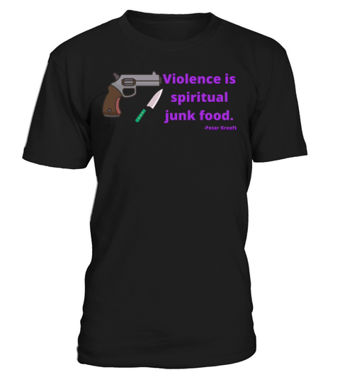 Violence is spiritual junk food - Peter Kreeft T-Shirt Unisex