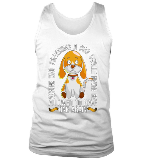 Abandoned Pets Anyone Who Abandons Animal Lover Tank Top Unisex