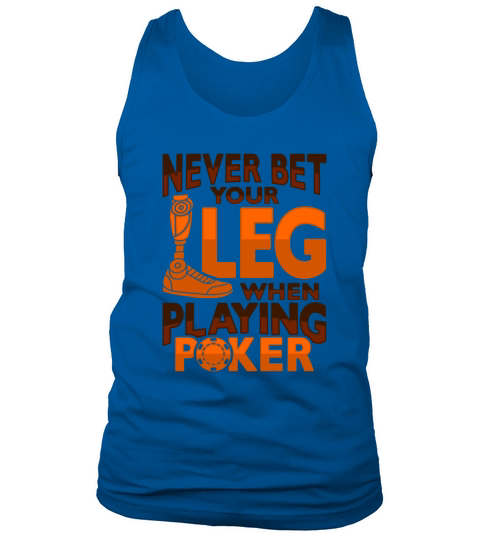 Amputee Joke Leg Prosthetic Poker Design for a Leg Tank Top Unisex