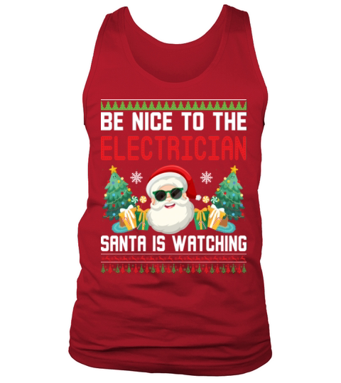 Be Nice To The Electrician Santa Is Watching Tank Top Unisex