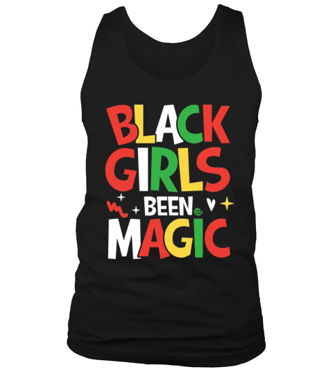 Black Girls Been Magic for a Man or Woman Tank Top Unisex