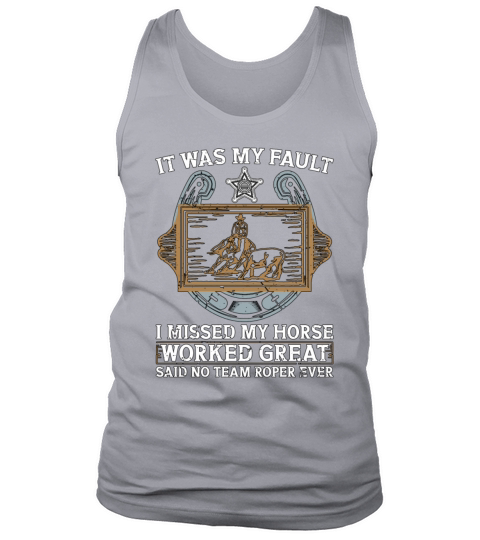 Cutting Horse It Was My Fault I Missed My Horses Tank Top Unisex