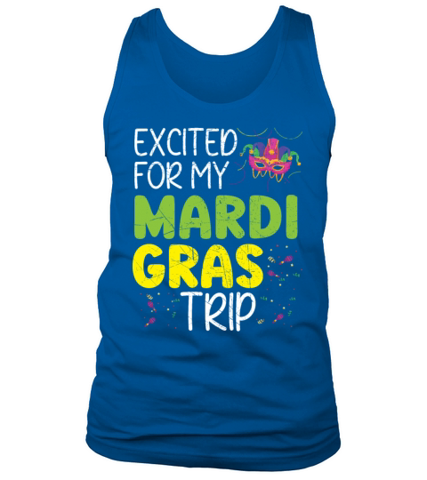 Excited For My Mardi Gras Trip Shenanigan Tank Top Unisex