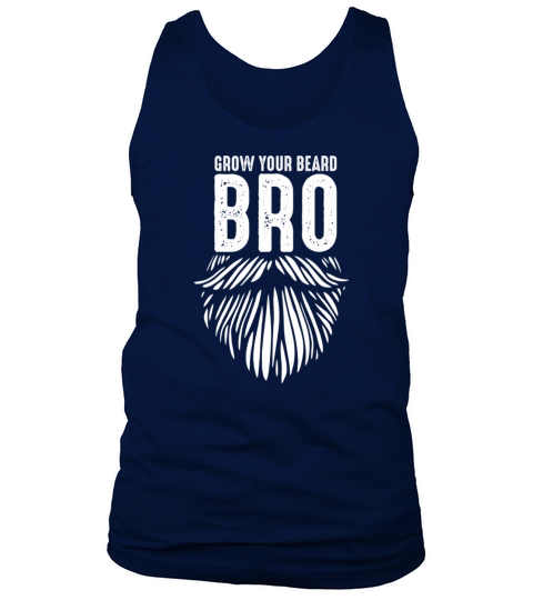 Grow Your Beard Bro Funny Bearded Man Quote Humoro Tank Top Unisex