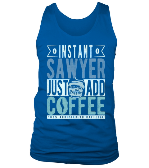 Instant Sawyer Just Add Coffee Tank Top Unisex