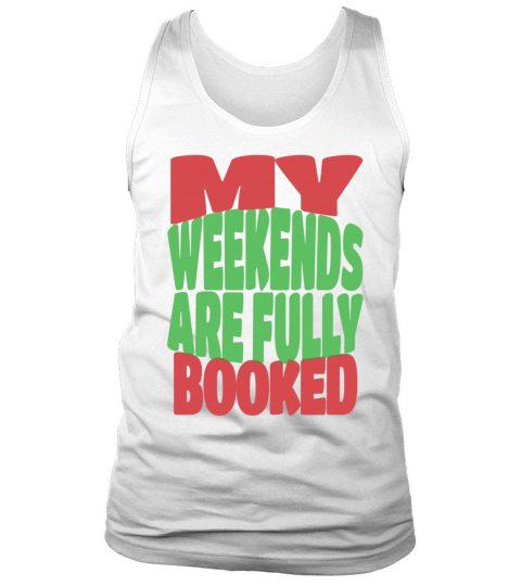 My Weekends are Fully Booked Tank Top Unisex