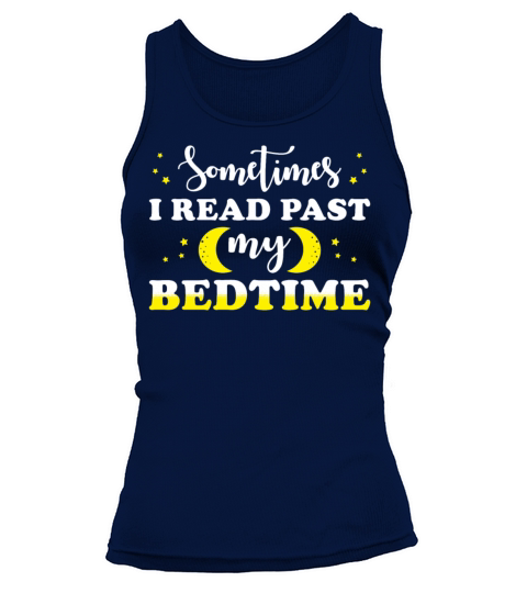 Book Lover Quote Sometimes I Read past my Bedtime Tank top Woman