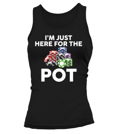 Funny Im Just Here For The Pot Cool Poker Player Tank top Woman