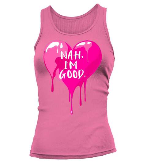 Heart Nah I m Good Anti Valentines Day for Single Tank top Woman
