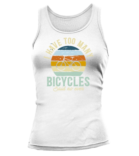 I Have Too Many Bicycles Said No Ever Tank top Woman