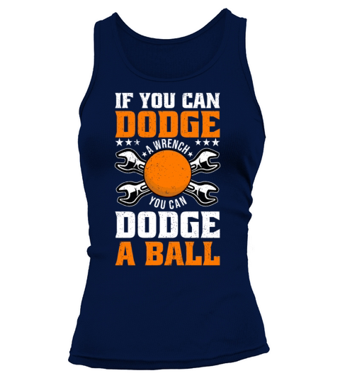 If You Can Dodge A Wrench You Can Dodge A Ball Tank top Woman