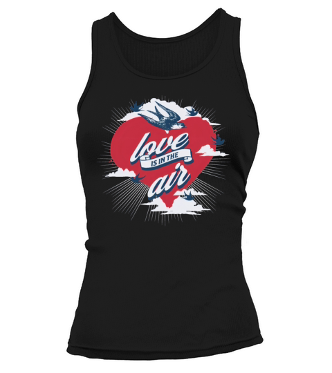 Love Is In The Air Funny Valentines Day Quote Tank top Woman