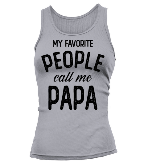 My Favorite People Call Me Papa Tank top Woman