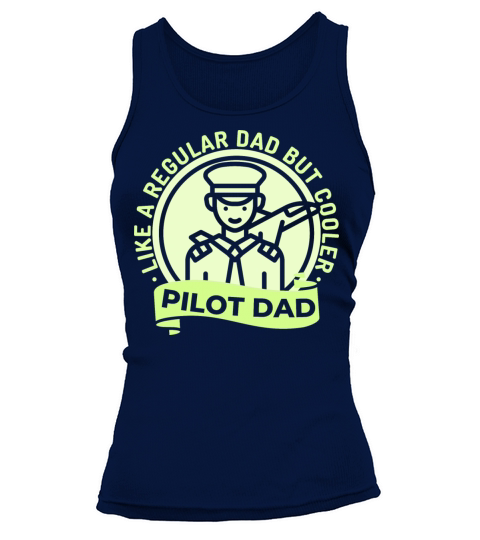 Pilot Dad Like A Normal Dad But Cooler Tank top Woman