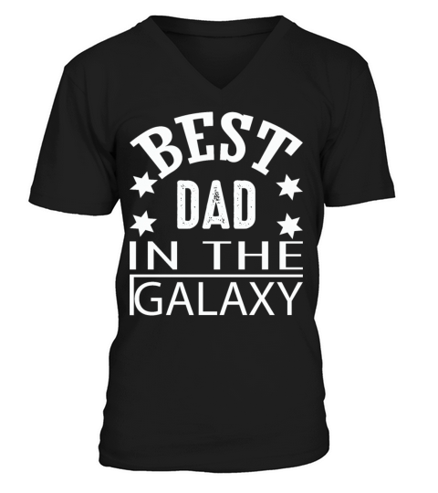 Best Dad In The Galaxy Funny Dad V-Neck T-shirt